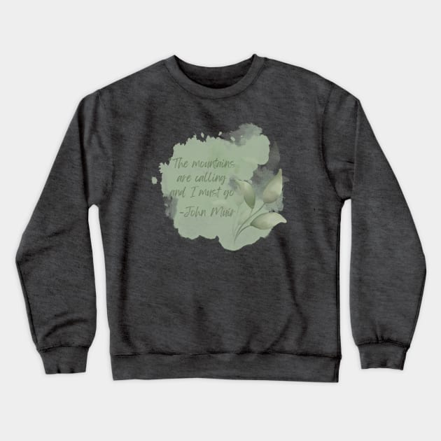 John Muir Quote - The Mountains are calling and I must go Crewneck Sweatshirt by CursedContent